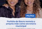 Prefeita de Bauru nomeia a mãe como secretária municipal. Lúcia Rosim assumirá o cargo com um salário bruto de R$ 16 mil.